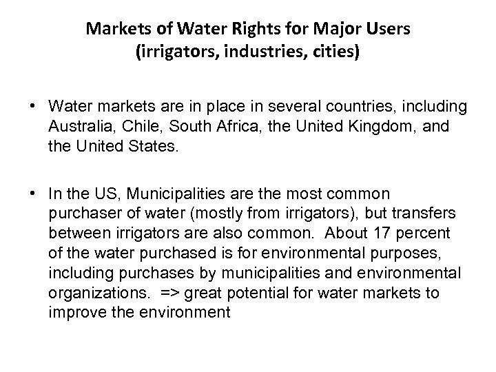 Markets of Water Rights for Major Users (irrigators, industries, cities) • Water markets are