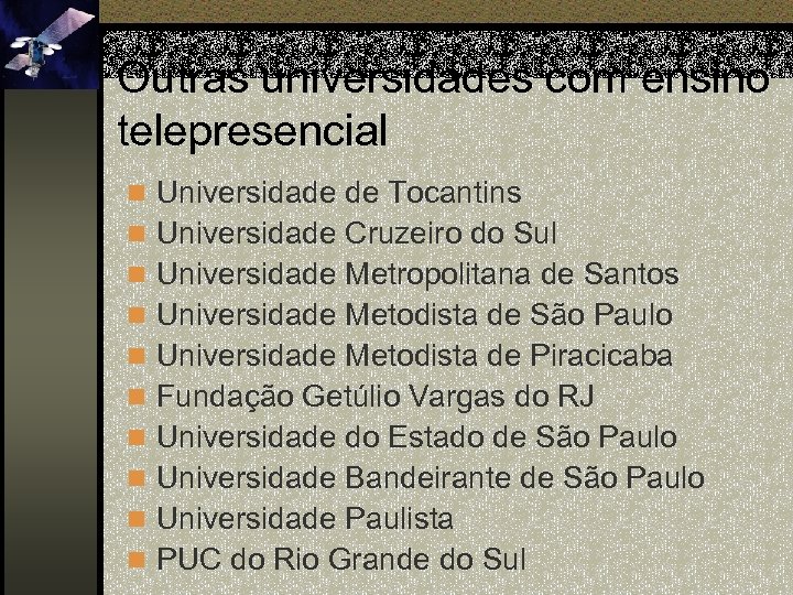 Outras universidades com ensino telepresencial n Universidade de Tocantins n Universidade Cruzeiro do Sul