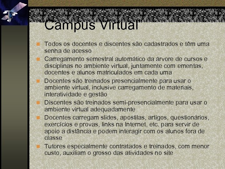 “Campus Virtual” n Todos os docentes e discentes são cadastrados e têm uma n