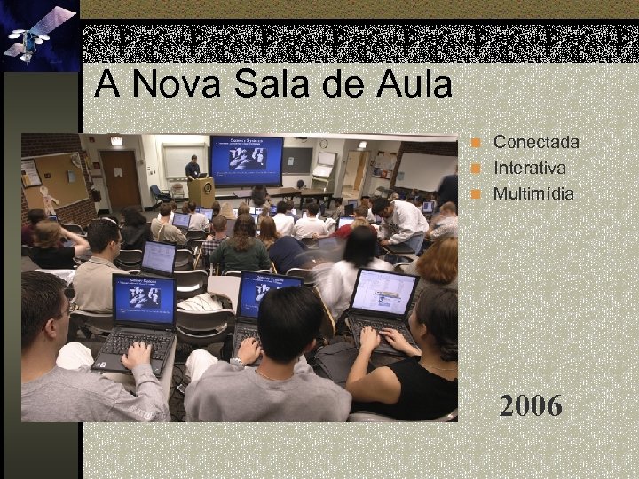 A Nova Sala de Aula n Conectada n Interativa n Multimídia 2006 