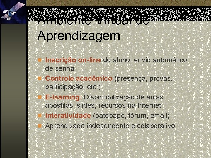 Ambiente Virtual de Aprendizagem n Inscrição on-line do aluno, envio automático n n de