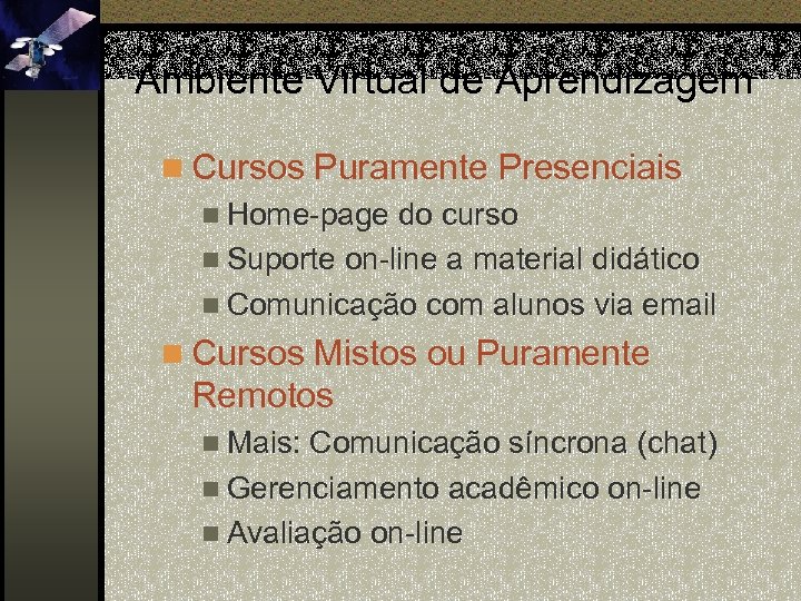 Ambiente Virtual de Aprendizagem n Cursos Puramente Presenciais n Home-page do curso n Suporte