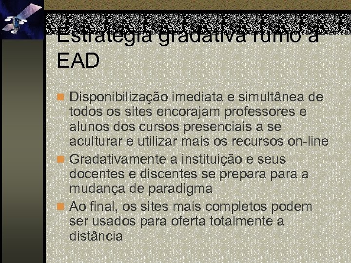 Estratégia gradativa rumo à EAD n Disponibilização imediata e simultânea de todos os sites