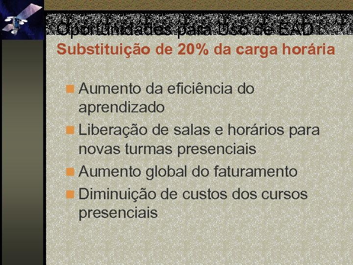 Oportunidades para Uso de EAD Substituição de 20% da carga horária n Aumento da