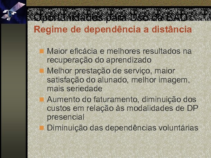 Oportunidades para Uso da EAD Regime de dependência a distância n Maior eficácia e