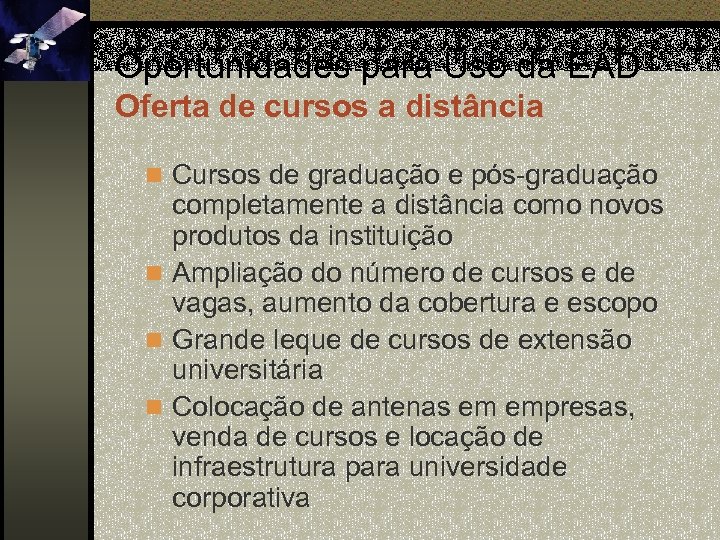 Oportunidades para Uso da EAD Oferta de cursos a distância n Cursos de graduação