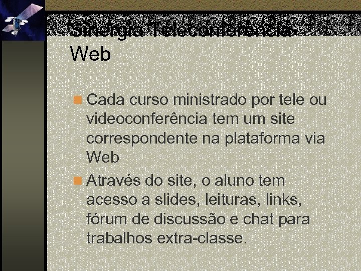 Sinergia Teleconferência. Web n Cada curso ministrado por tele ou videoconferência tem um site