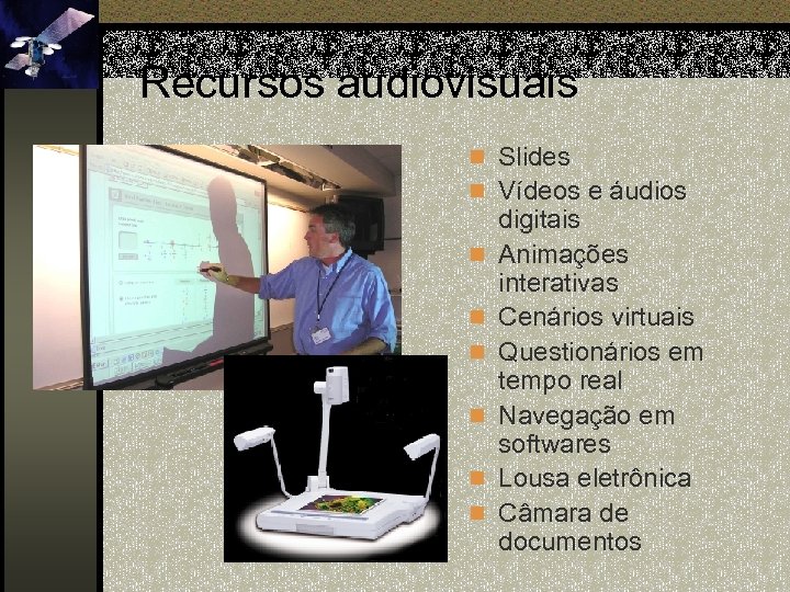 Recursos audiovisuais n Slides n Vídeos e áudios n n n digitais Animações interativas