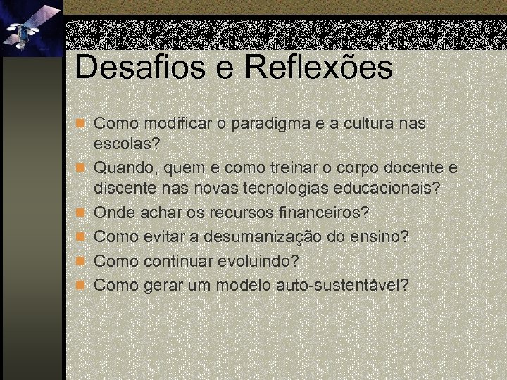 Desafios e Reflexões n Como modificar o paradigma e a cultura nas n n