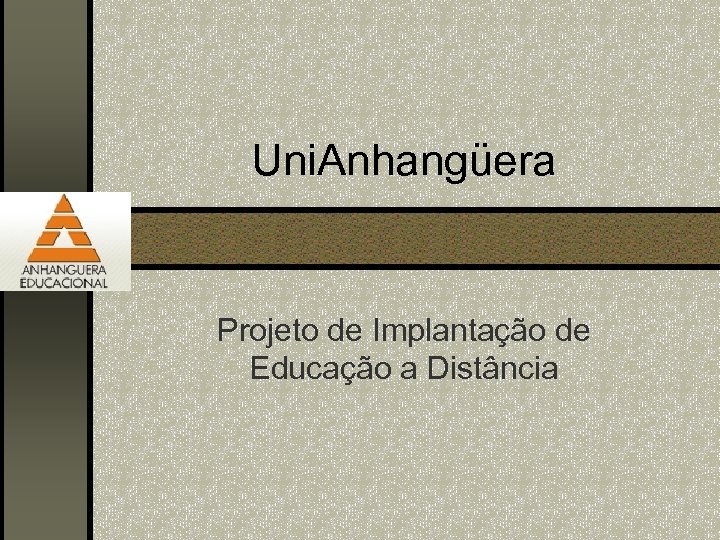 Uni. Anhangüera Projeto de Implantação de Educação a Distância 