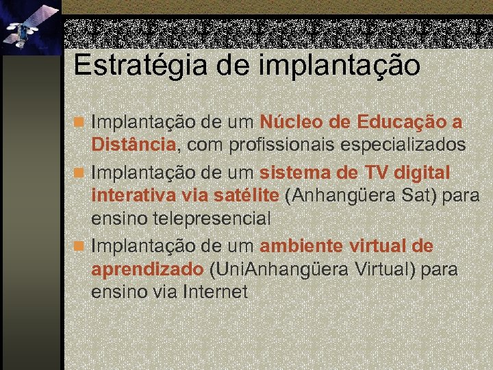 Estratégia de implantação n Implantação de um Núcleo de Educação a Distância, com profissionais