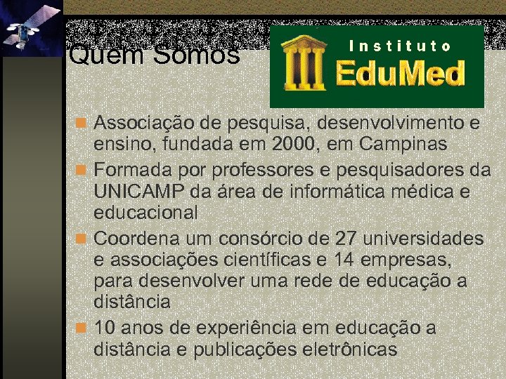 Quem Somos n Associação de pesquisa, desenvolvimento e ensino, fundada em 2000, em Campinas