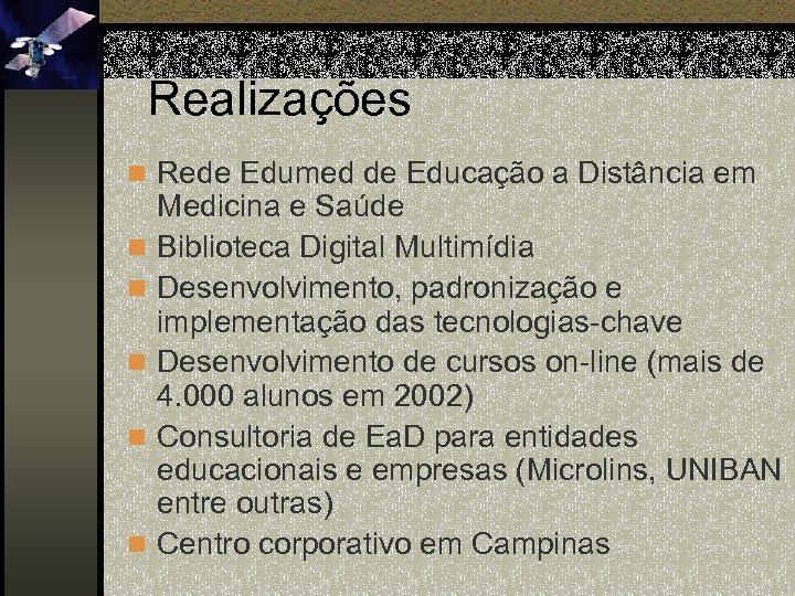 Realizações n Rede Edumed de Educação a Distância em n n n Medicina e