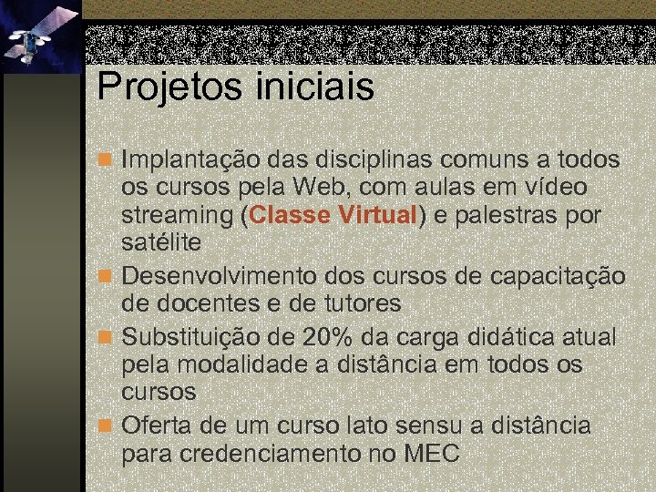 Projetos iniciais n Implantação das disciplinas comuns a todos os cursos pela Web, com