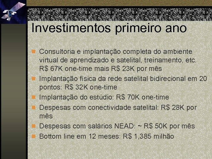 Investimentos primeiro ano n Consultoria e implantação completa do ambiente n n n virtual