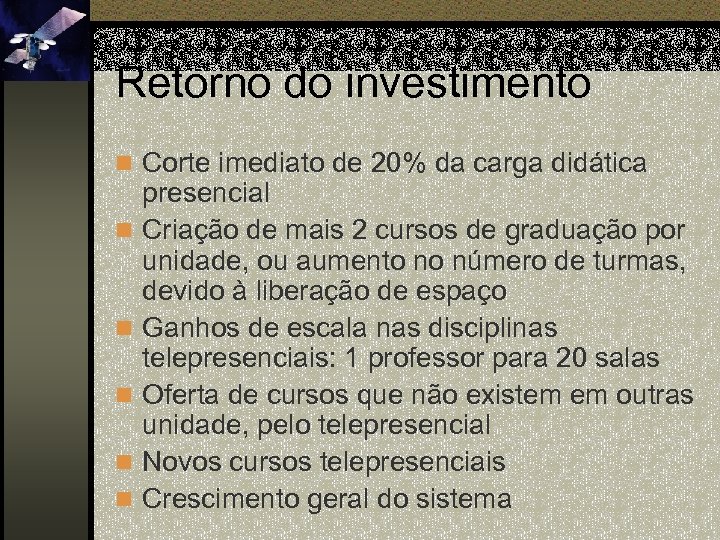 Retorno do investimento n Corte imediato de 20% da carga didática n n n