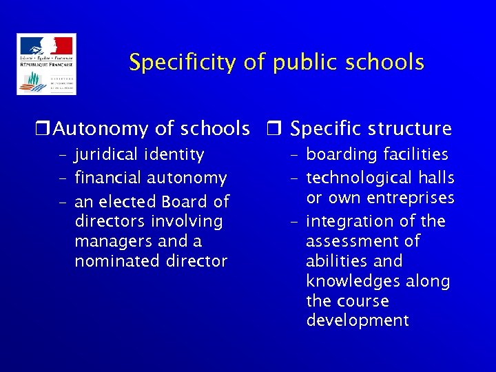 Specificity of public schools r Autonomy of schools r Specific structure – juridical identity