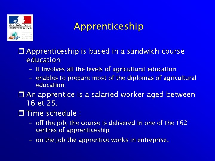 Apprenticeship r Apprenticeship is based in a sandwich course education – it involves all