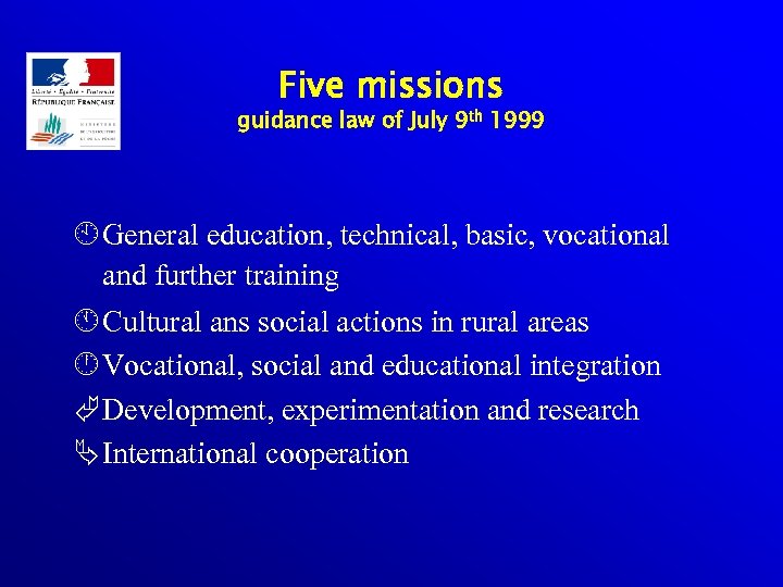 Five missions guidance law of July 9 th 1999 À General education, technical, basic,