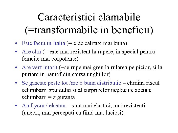 Caracteristici clamabile (=transformabile in beneficii) • Este facut in Italia (= e de calitate