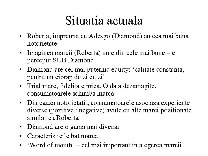Situatia actuala • Roberta, impreuna cu Adesgo (Diamond) au cea mai buna notorietate •