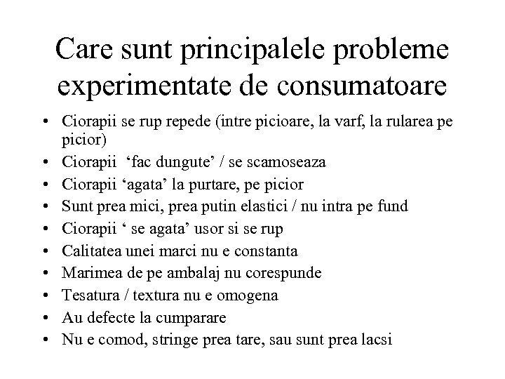 Care sunt principalele probleme experimentate de consumatoare • Ciorapii se rup repede (intre picioare,