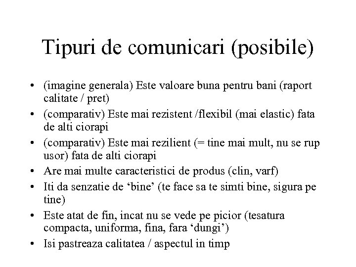 Tipuri de comunicari (posibile) • (imagine generala) Este valoare buna pentru bani (raport calitate