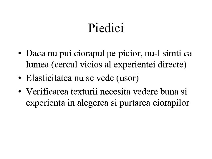 Piedici • Daca nu pui ciorapul pe picior, nu-l simti ca lumea (cercul vicios