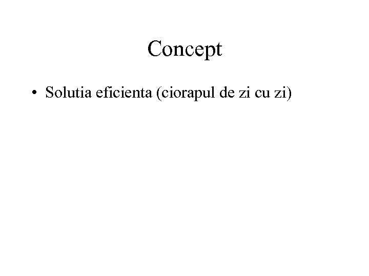 Concept • Solutia eficienta (ciorapul de zi cu zi) 