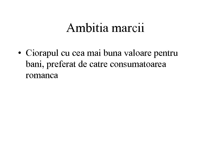 Ambitia marcii • Ciorapul cu cea mai buna valoare pentru bani, preferat de catre