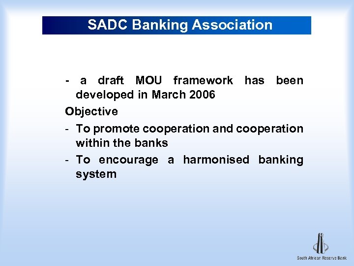 SADC Banking Association - a draft MOU framework has been developed in March 2006