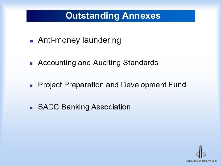 Outstanding Annexes n Anti-money laundering n Accounting and Auditing Standards n Project Preparation and