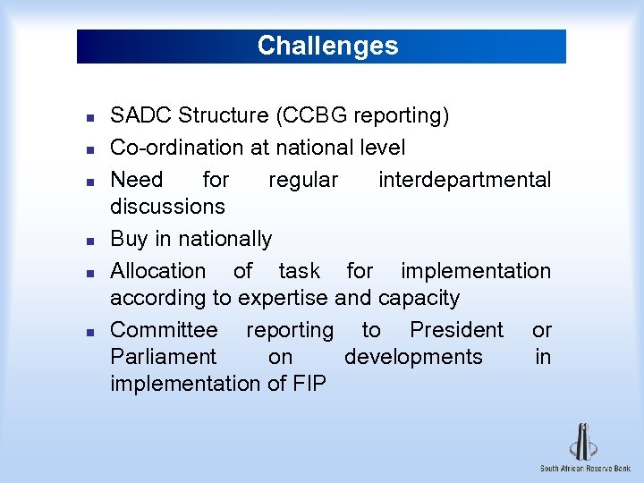 Challenges n n n SADC Structure (CCBG reporting) Co-ordination at national level Need for