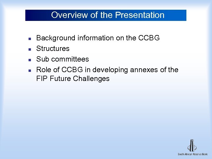 Overview of the Presentation n n Background information on the CCBG Structures Sub committees
