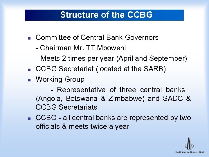 Structure of the CCBG n n Committee of Central Bank Governors - Chairman Mr.