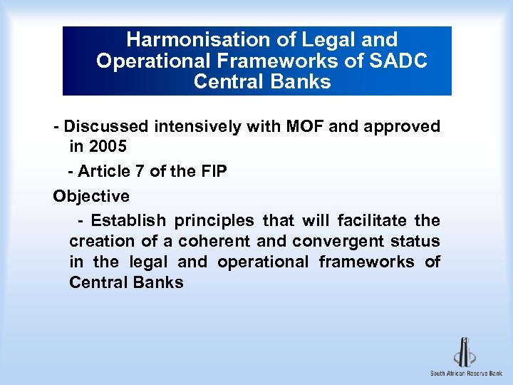 Harmonisation of Legal and Operational Frameworks of SADC Central Banks - Discussed intensively with