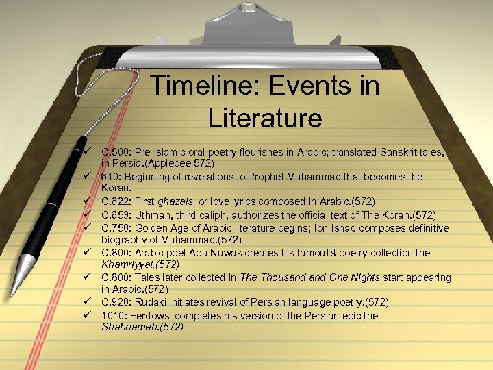 Timeline: Events in Literature ü C. 500: Pre Islamic oral poetry flourishes in Arabic;