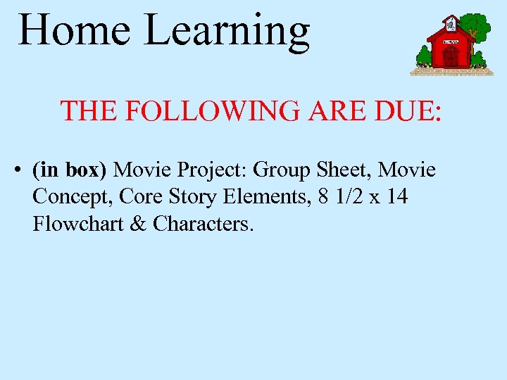 Home Learning THE FOLLOWING ARE DUE: • (in box) Movie Project: Group Sheet, Movie