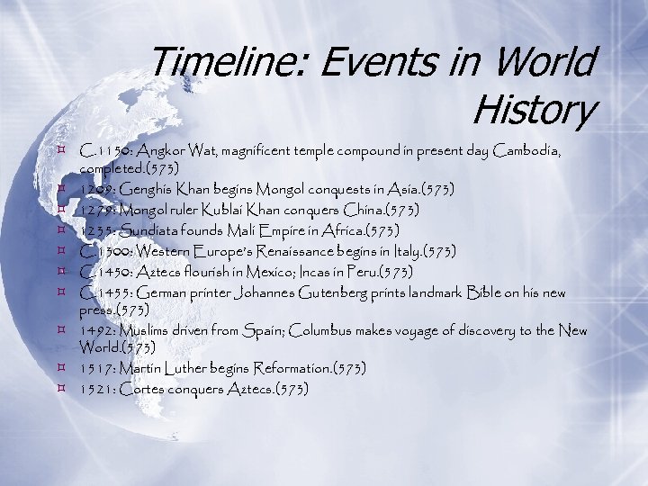 Timeline: Events in World History C. 1150: Angkor Wat, magnificent temple compound in present