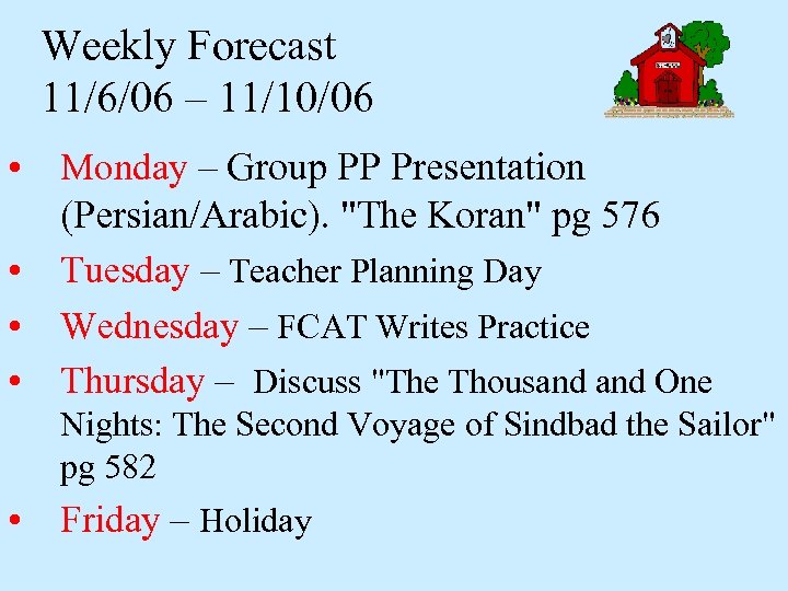 Weekly Forecast 11/6/06 – 11/10/06 • • Monday – Group PP Presentation (Persian/Arabic). "The