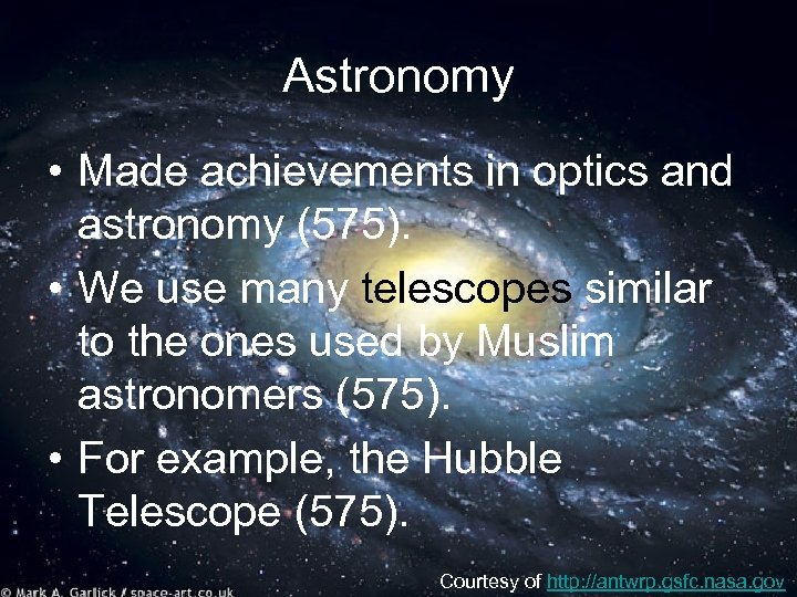 Astronomy • Made achievements in optics and astronomy (575). • We use many telescopes