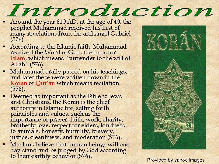  • Around the year 610 AD, at the age of 40, the prophet