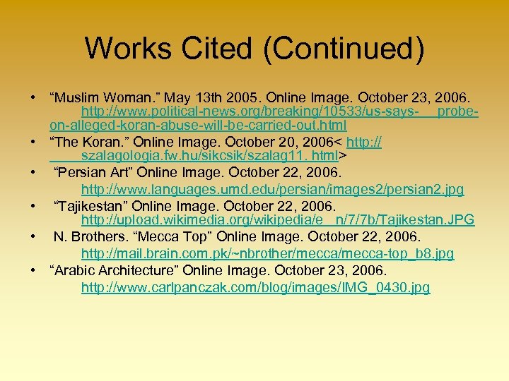 Works Cited (Continued) • “Muslim Woman. ” May 13 th 2005. Online Image. October