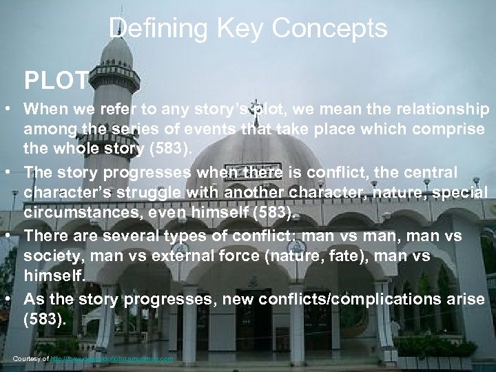 Defining Key Concepts PLOT • When we refer to any story’s plot, we mean