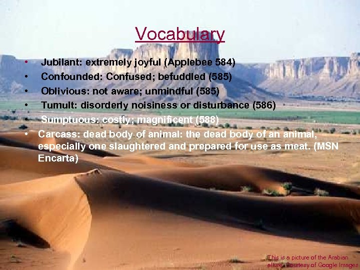 Vocabulary • • • Jubilant: extremely joyful (Applebee 584) Confounded: Confused; befuddled (585) Oblivious: