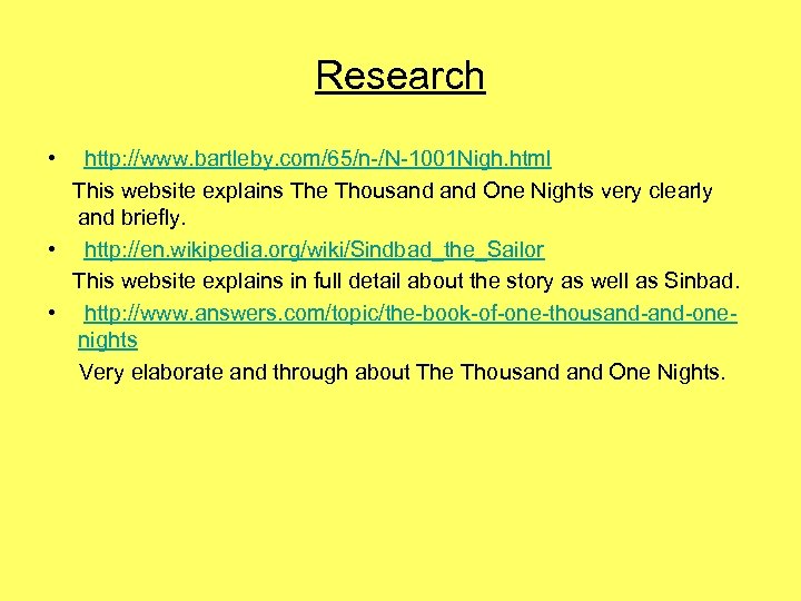 Research • http: //www. bartleby. com/65/n-/N-1001 Nigh. html This website explains The Thousand One