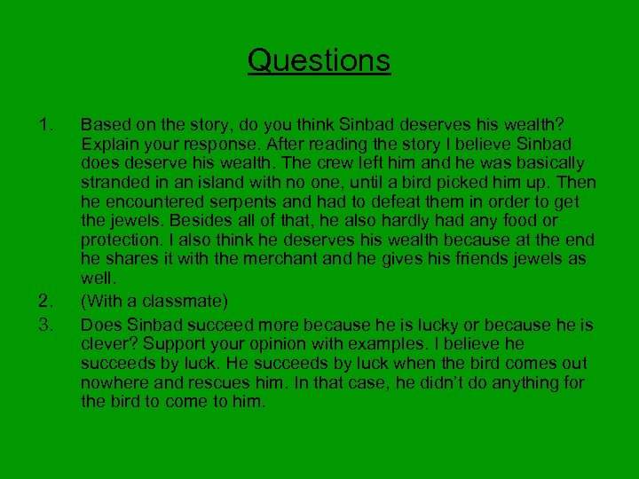 Questions 1. 2. 3. Based on the story, do you think Sinbad deserves his