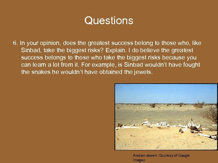 Questions 6. In your opinion, does the greatest success belong to those who, like