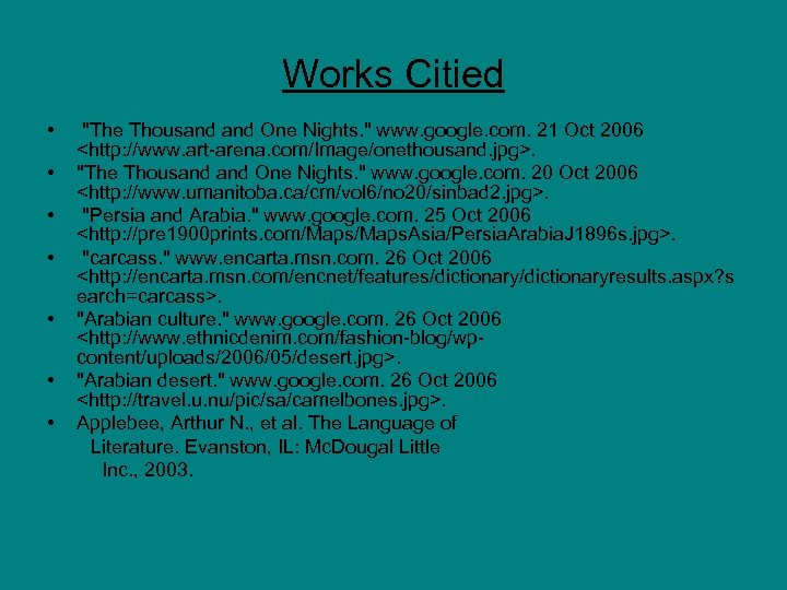 Works Citied • • "The Thousand One Nights. " www. google. com. 21 Oct