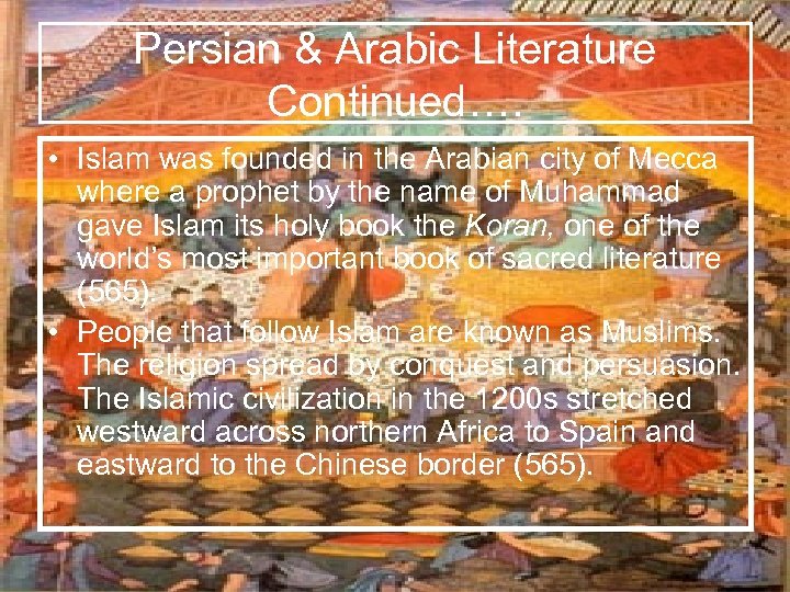 Persian & Arabic Literature Continued…. • Islam was founded in the Arabian city of